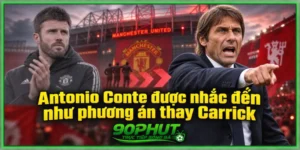 Antonio Conte thay Michael Carrick được nhắc đến như phương án hiện tại