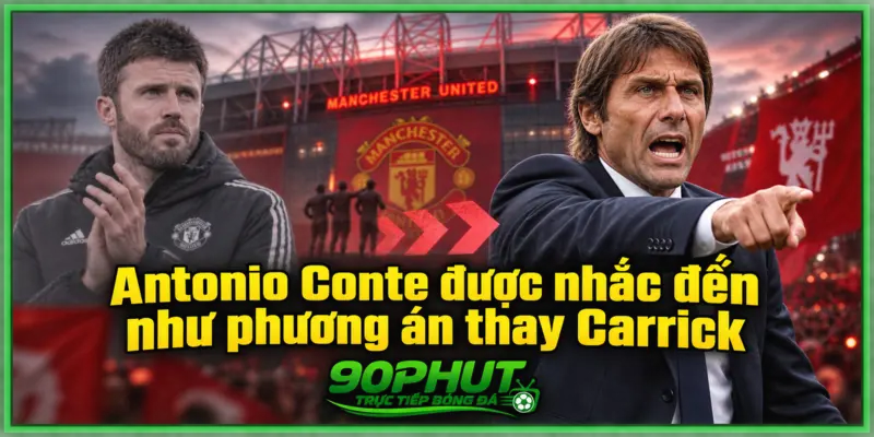 Antonio Conte thay Michael Carrick được nhắc đến như phương án hiện tại Antonio Conte thay Michael Carrick được nhắc đến như phương án hiện tại
