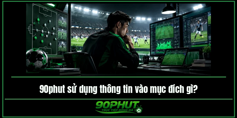 90phuttv sử dụng thông tin vào mục đích gì 90phuttv sử dụng thông tin vào mục đích gì