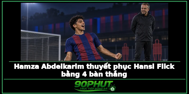 Hamza Abdelkarim thuyết phục Hansi Flick bằng 4 bàn thắng Hamza Abdelkarim thuyết phục Hansi Flick bằng 4 bàn thắng