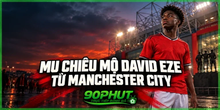 MU chiêu mộ David Eze từ Man City, hoàn tất cú đúp tài năng trẻ