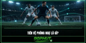 Tiền vệ phòng ngự là gì